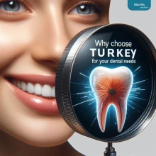 Why Choose Turkey for Your Dental Needs